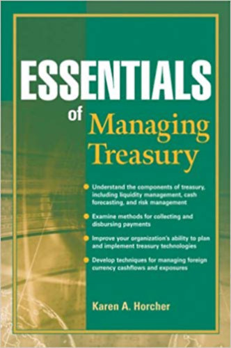 Karen A. Horcher - Essentials of Managing Treasury