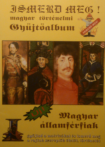 Ismerd meg! Magyar történelmi gyűjtőalbum. Magyar álamférfiak. (20db matricával)