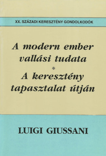 Luigi Guissani - A modern ember vallási tudata-A keresztény tapasztalat útján