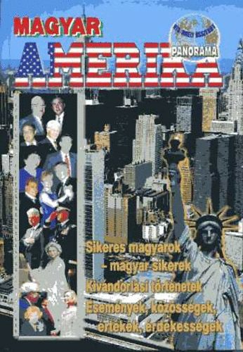 Tanka Lszl  (szerk) - Magyar Amerika (A tengerentli magyarok mai lete trtnetekben s ...