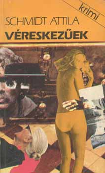 Schmidt Attila - Véreskezűek