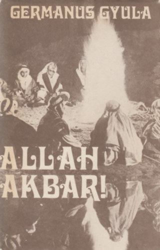 Germanus Gyula - Allah Akbar!