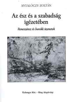 Antalóczy Zoltán - Az ész és a szabadság igézetében