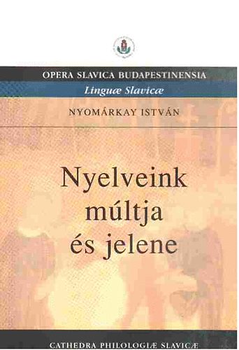 Nyomrkay Istvn - Nyelveink mltja s jelene
