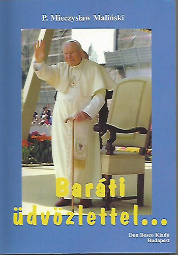P. Mieczyslaw Malinski - Bar�ti �dv�zlettel...