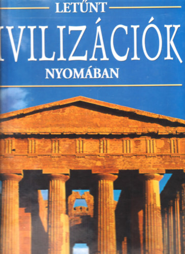 Fabio Bourbon -Valeria M. De Fabianis  (szerk.) - Let�nt civiliz�ci�k nyom�ban