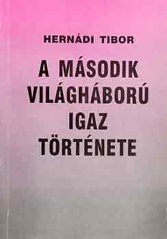 Herndi Tibor - A msodik vilghbor igaz trtnete