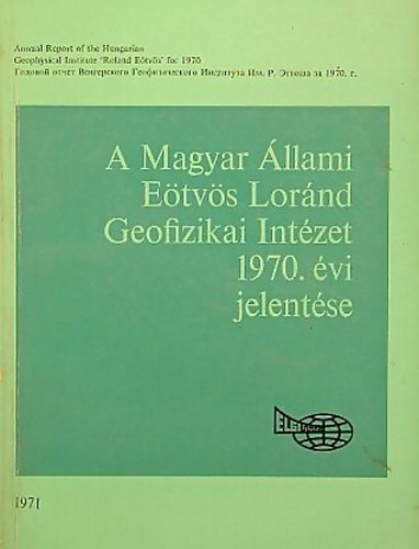 dm Oszkr Erkel Andrs Sz. Pintr Anna - A Magyar llami Etvs Lornd Geofizikai Intzet 1970. vi jelentse
