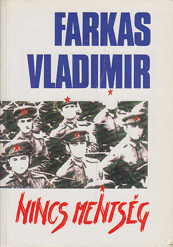 Farkas Vladimir - Nincs mentség - Az ÁVH alezredese voltam