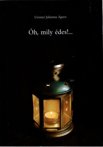 Ursinyi Julianna �gnes - �h, mily �des !... 1-2