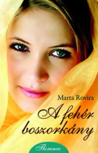 Marta Rovira - Theodora Green - Marlene Wolf - Kathleen Fraser - 4 db Florence romantikus reg�ny: A feh�r boszork�ny - Hajnal a v�ros f�l�tt - Aranyk�d - Rubin �s Zaf�r