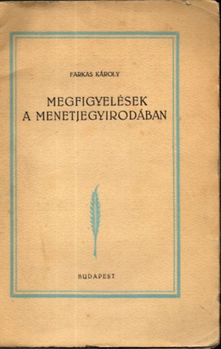 Farkas Károly - Megfigyelések a menetjegyirodában (számozott, aláírt)