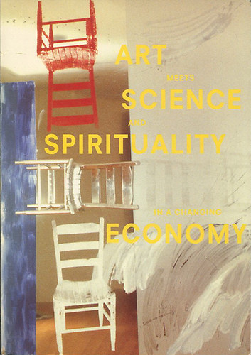 Art meets Science and Spirituality in a changing Economy