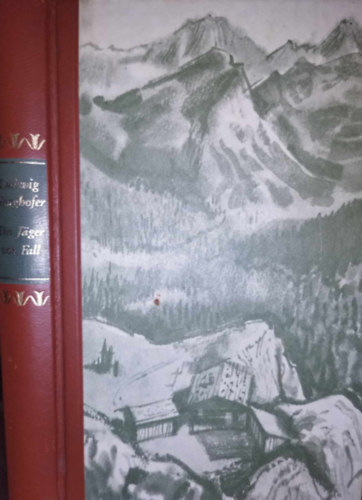 Ludwig Ganghofer - Der Jäger von Fall - Az ősz vadásza