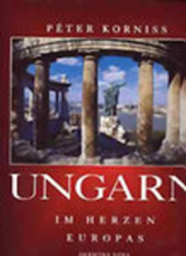 Pter Korniss - Ungarn im Herzen Europas