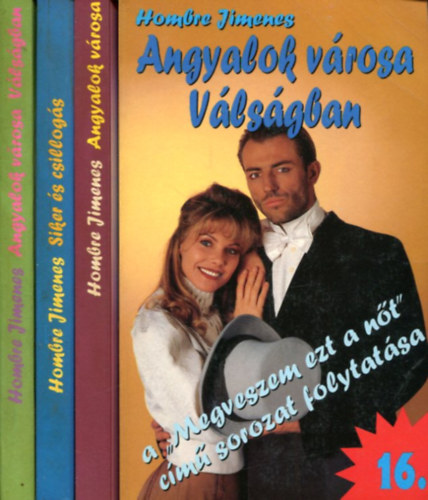 Hombre Jimenes - 4 db Angyalok városa (Megveszem ezt a nőt! folytatása): Angyalok városa - Siker és csillogás - Az érzelmek hullámain - Válságban
