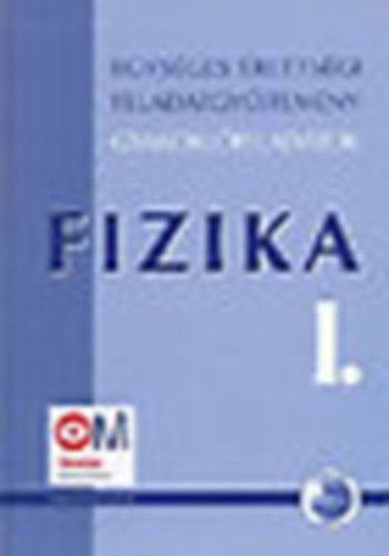 Medgyes Sándorné; Tasnádi - Egységes érettségi feladatgyűjtemény gyakorlófeladatok: Fizika I-II.