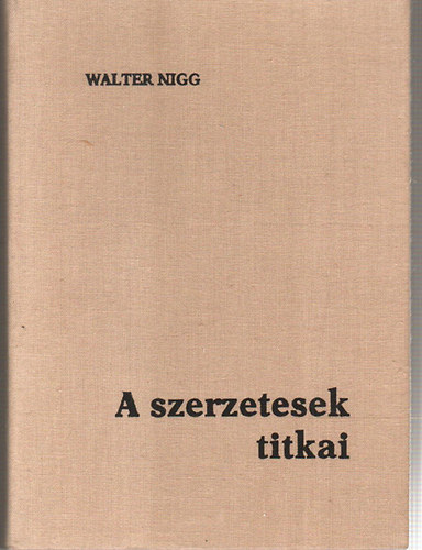 Walter Nigg - A szerzetesek titkai