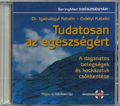 Dr. Igazv�lgyi K.; Erd�lyi K. - Tudatosan az eg�szs�g�rt - CD