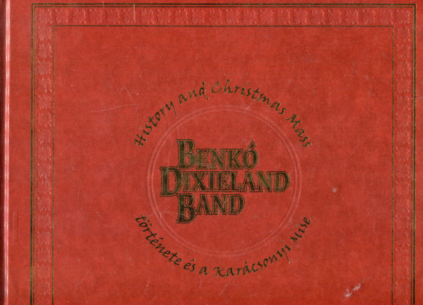 A Benkó Dixieland Band története - History of Benkó Dixieland Band