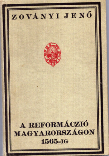 Zov�nyi Jen� - A reform�czi� Magyarorsz�gon 1565-ig (reprint)