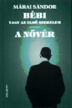 Márai Sándor - Bébi vagy az első szerelem - A nővér