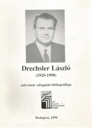 KSH Knyvtr s Dokumentcis Szolglat - Drechsler Lszl (1929-1990) mveinek vlogatott bibliogrfija