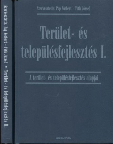 T�th J�zsef Pap Norbert - Ter�let- �s telep�l�sfejleszt�s I-II. (I. A ter�let- �s telep�l�sfejleszt�s alapjai + II. Kutat�sok a ter�let- �s telep�l�sfejleszt�sben)