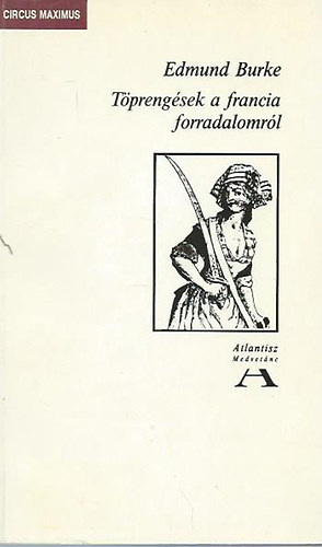 Edmund Burke - Tprengsek a francia forradalomrl
