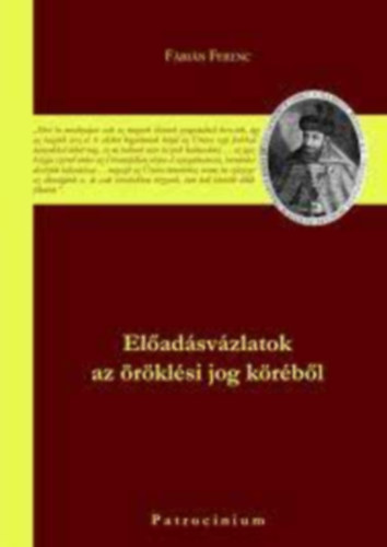 Fábián Ferenc - Előadásvázlatok az öröklési jog köréből