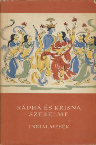 Mulk Raj Anand - Rdh s Krisna szerelme (Indiai mesk)