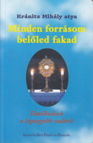 Krnitz Mihly atya - Minden forrsom belled fakad