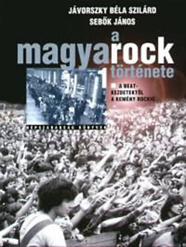 Jávoroszky Béla Szilárd - Seből János - A magyarock története 1-2.