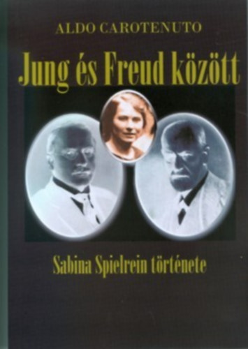 Aldo Carotenuto - Jung �s Freud k�z�tt