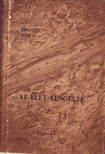 Misko Kranjec - Az �let tengelye