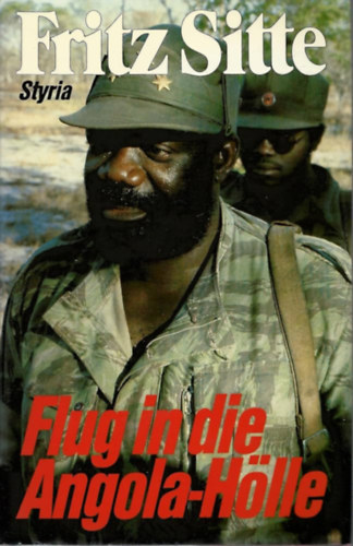 Fritz Sitte - Flug in die Angola-H�lle. Der vergessene Krieg