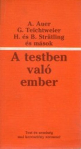 A. Auer - A testben val ember Test s nemisg mai keresztny szemmel