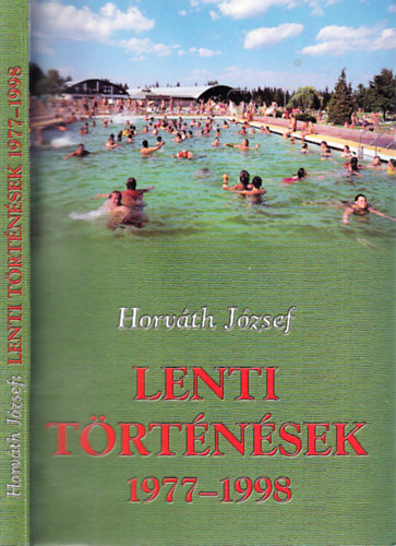 Horv�th J�zsef - Lenti t�rt�n�sek 1977-1998 (dedik�lt)