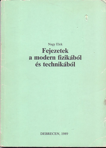 Nagy Elek - Fejezetek a modern fizikából és technikából
