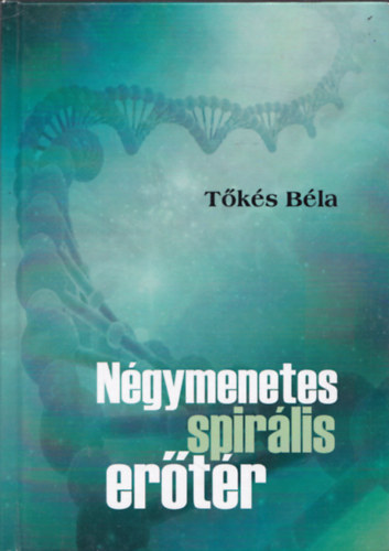 T�k�s B�la - N�gymenetes spir�lis er�t�r - A Bolyaiakt�l a Bolyaiakig
