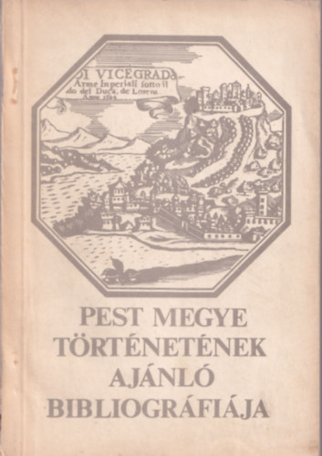 Pest megye t�rt�net�nek aj�nl� bibliogr�fi�ja