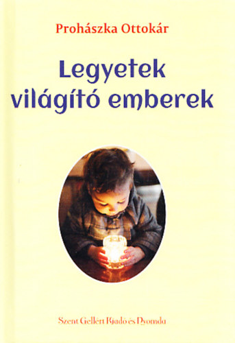 Proh�szka Ottok�r - Legyetek vil�g�t� emberek