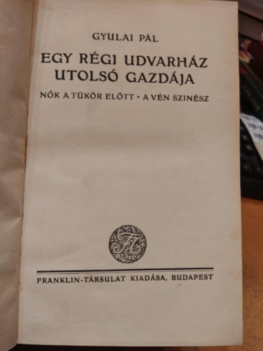 Gyulai Pl - Egy rgi udvarhz utols gazdja - Nk a tkr eltt - A vn sznsz