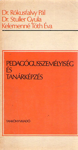 Dr. Rkusfalvy Pl-Dr. Stuller Gyula-Tth va - Pedaggusszemlyisg s tanrkpzs