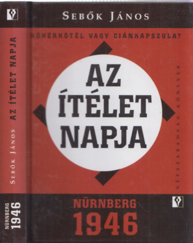 Sebk Jnos - Az tlet napja - Nrnberg 1946 (DEDIKLT!)