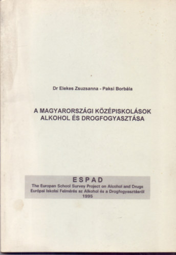 Dr. Elekes Zs.-Paksi B. - A magyarorszgi kzpiskolsok alkohol s drogfogyasztsa