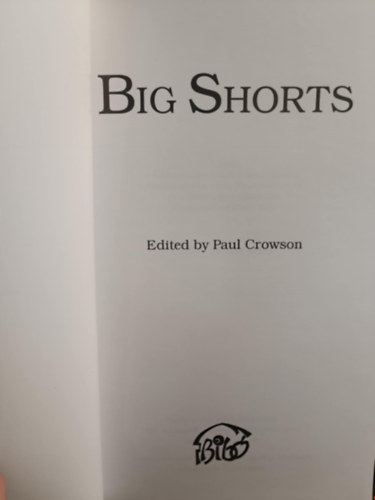 Paul Crowson - Big Shorts angol-magyar novellagy�jtem�ny