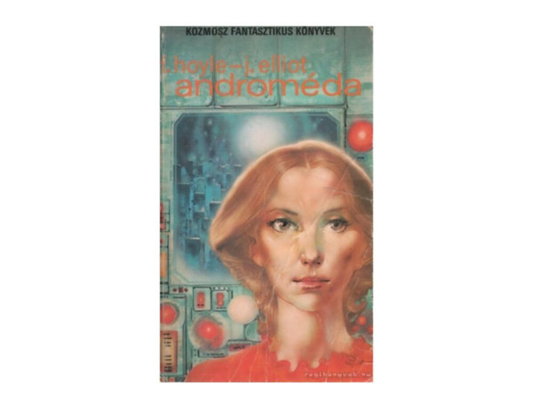 SZERZŐ Fred Hoyle John Elliot SZERKESZTŐ Kuczka Péter FORDÍTÓ Gálvölgyi Judit LEKTOR Zentai Éva - Androméda (A - mint Androméda - Androméda-áttörés) Kozmosz Fantasztikus Könyvek