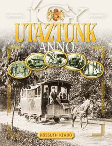 Rappai Zsuzsa  (szerk.) - �gy utaztunk anno
