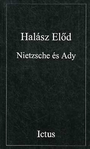 Hal�sz El�d - Nietzsche �s Ady